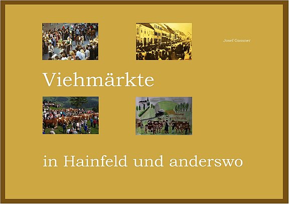 Josef Gassner: Viehmärkte in Hainfeld und anderswo